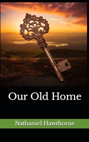 Our Old Home: The 1863 Literary Biography Classic von Independently published